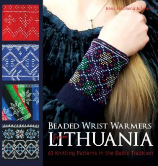 Könyv Beaded Wrist Warmers from Lithuania: 63 Knitting Patterns in the Baltic Tradition Irena Felomena Juskiene