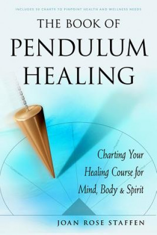 Kniha Book of Pendulum Healing Joan Rose Staffen