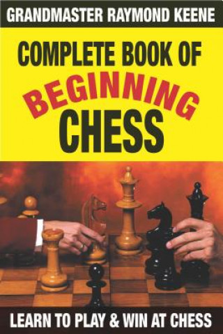 Livre Complete Book of Beginning Chess: 10 Easy Lessons to Winning Raymond Keene