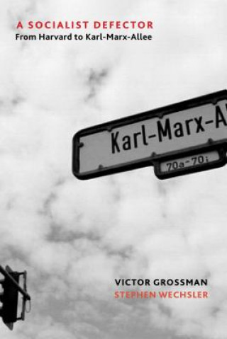 Könyv Socialist Defector Victor Grossman