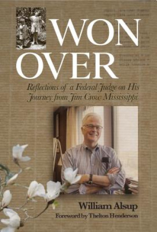 Kniha Won Over: Reflections of a Federal Judge on His Journey from Jim Crow Mississippi William Alsup