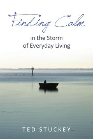 Kniha Finding Calm: In the Storm of Everyday Living Theodore M Stuckey