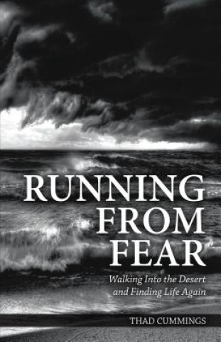 Buch Running from Fear: Walking Into the Desert and Finding Life Again Thad Cummings