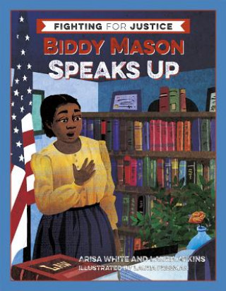 Kniha Biddy Mason Speaks Up Arisa White