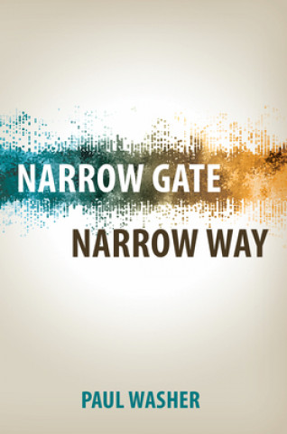 Kniha Narrow Gate Narrow Way Paul Washer