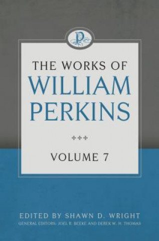 Książka The Works of William Perkins, Volume 7 William Perkins