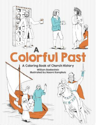 Kniha Colorful Past: A Coloring Book of Church History Through the Centuries William Boekestein