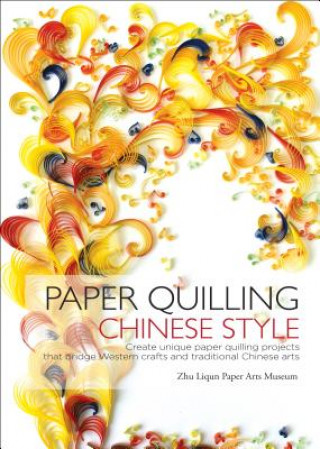 Knjiga Paper Quilling Chinese Style Zhu Liqun Paper Arts Museum