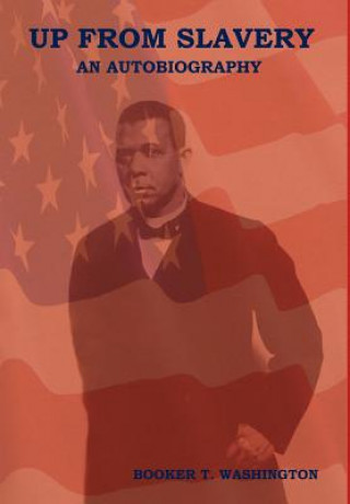 Knjiga Up From Slavery Booker T Washington