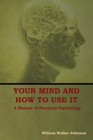 Kniha Your Mind and How to Use It William Walker Atkinson