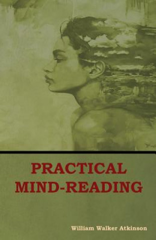 Knjiga Practical Mind-Reading William Walker Atkinson