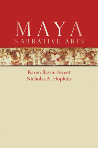 Knjiga Maya Narrative Arts Karen Bassie-Sweet