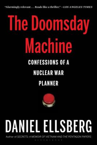 Kniha The Doomsday Machine: Confessions of a Nuclear War Planner Daniel Ellsberg