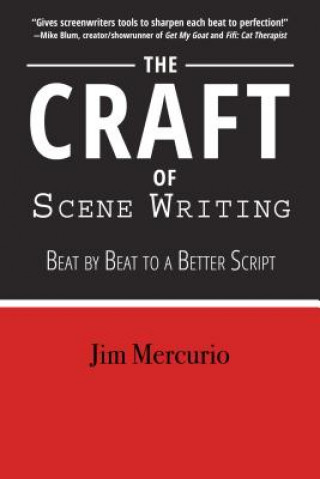 Kniha Craft of Scene Writing: Beat by Beat to a Better Script Jim Mercurio