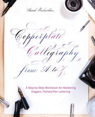 Kniha Copperplate Calligraphy From A To Z Sarah Richardson