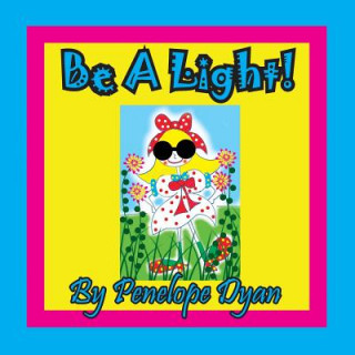 Knjiga Be a Light! Penelope Dyan
