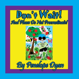 Knjiga Don't Wait! and Please Do Not Procrastinate! Penelope Dyan