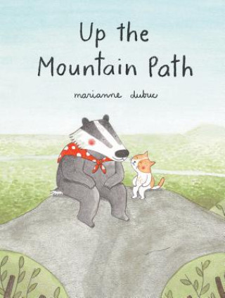 Книга Up the Mountain Path (Ages 5-8. Picture Book about Friendship and the Natural World) Marianne Dubuc
