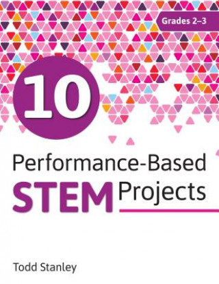 Kniha 10 Performance-Based STEM Projects for Grades 2-3 Todd Stanley