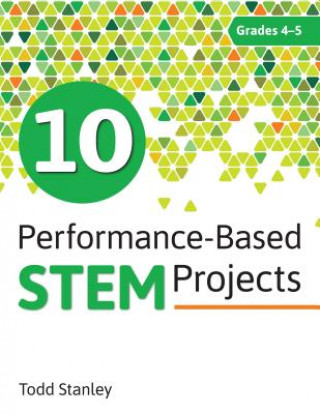 Kniha 10 Performance-Based STEM Projects for Grades 4-5 Todd Stanley