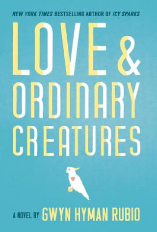 Kniha Love and Ordinary Creatures Gwyn Hyman Rubio