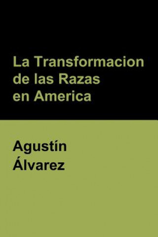 Libro Transformacion de las Razas en America Agustin Alvarez