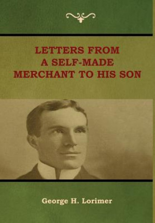 Livre Letters from a Self-Made Merchant to His Son George H Lorimer