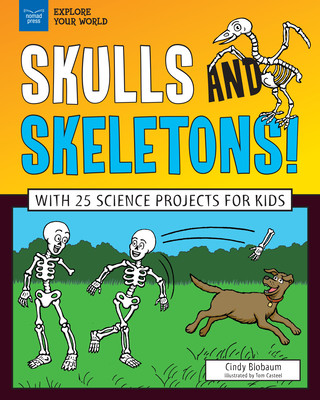 Kniha Skulls and Skeletons!: With 25 Science Projects for Kids Cindy Blobaum