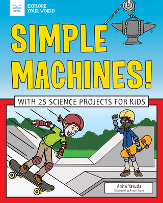 Könyv Simple Machines!: With 25 Science Projects for Kids Anita Yasuda