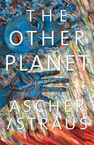 Kniha The Other Planet: A Novel of the Future Stephen Beachy