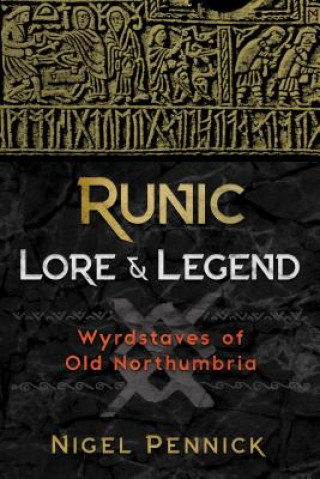 Kniha Runic Lore and Legend Nigel Pennick
