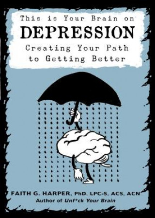 Carte This Is Your Brain On Depression Faith G Harper
