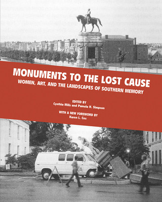 Knjiga Monuments To The Lost Cause Cynthia Mills