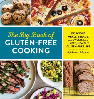 Carte The Big Book of Gluten Free Cooking: Delicious Meals, Breads, and Sweets for a Happy, Healthy Gluten-Free Life Gigi Stewart