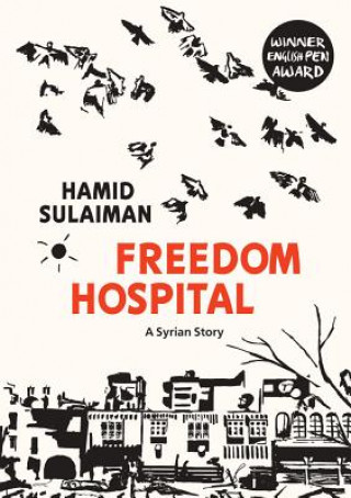 Kniha Freedom Hospital: A Syrian Story Hamid Sulaiman