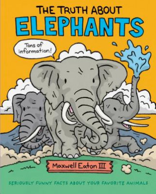 Book TRUTH ABOUT ELEPHANTS Maxwell Eaton