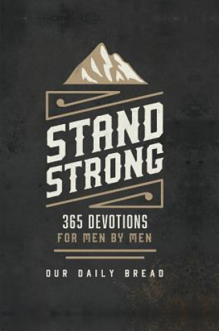 Książka Stand Strong: 365 Devotions for Men by Men Our Daily Bread Ministries