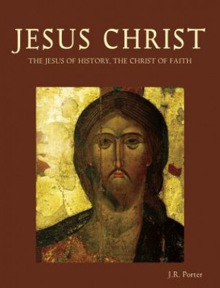 Carte Jesus Christ: The Jesus of History, the Christ of Faith J.R. Porter