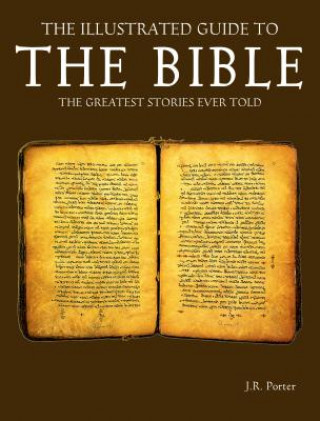 Knjiga The Illustrated Guide to the Bible: The Greatest Stories Ever Told J.R. Porter