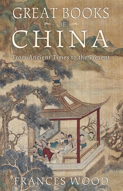 Książka Great Books of China: From Ancient Times to the Present Frances Wood