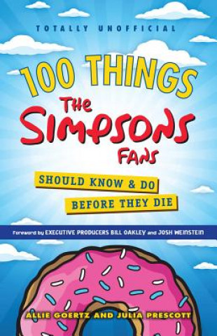 Könyv 100 Things The Simpsons Fans Should Know & Do Before They Die Allie Goertz