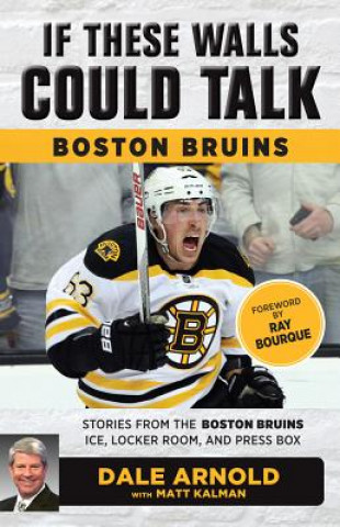 Kniha If These Walls Could Talk: Boston Bruins Dale Arnold