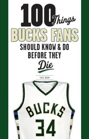 Buch 100 Things Bucks Fans Should Know & Do Before They Die Eric Nehm