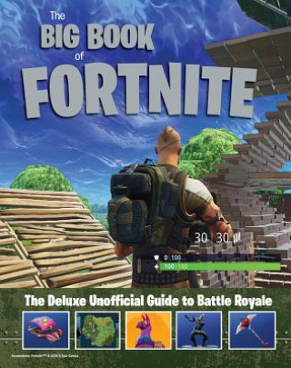 Kniha Big Book of Fortnite: the Deluxe Unofficial Guide to Battle Royale Triumph Books