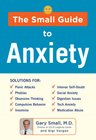 Carte Small Guide to Anxiety Gary Small