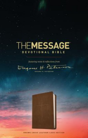 Kniha The Message Devotional Bible, Brown Cross: Featuring Notes & Reflections from Eugene H. Peterson Eugene H Peterson