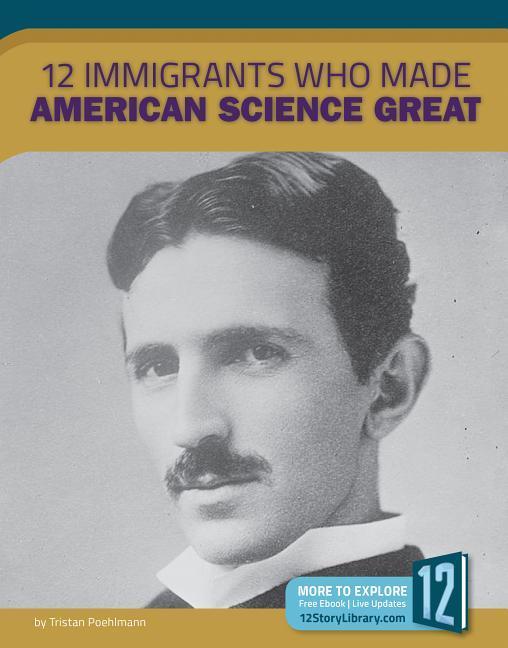 Könyv 12 Immigrants Who Made American Science Great Tristan Poehlmann