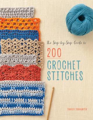 Carte The Step-By-Step Guide to 200 Crochet Stitches Tracey Todhunter