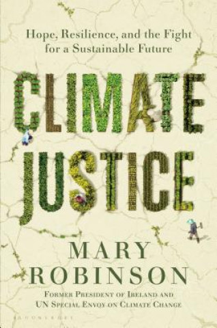 Könyv Climate Justice: Hope, Resilience, and the Fight for a Sustainable Future Mary Robinson