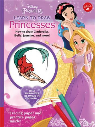 Knjiga Disney Princess: Learn to Draw Princesses: How to Draw Cinderella, Belle, Jasmine, and More! Walter Foster Jr Creative Team